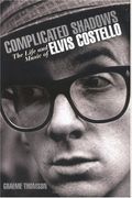 Complicated Shadows: The Life And Music Of Elvis Costello