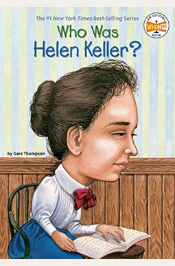 Who Was Helen Keller? Who Was Helen Keller?