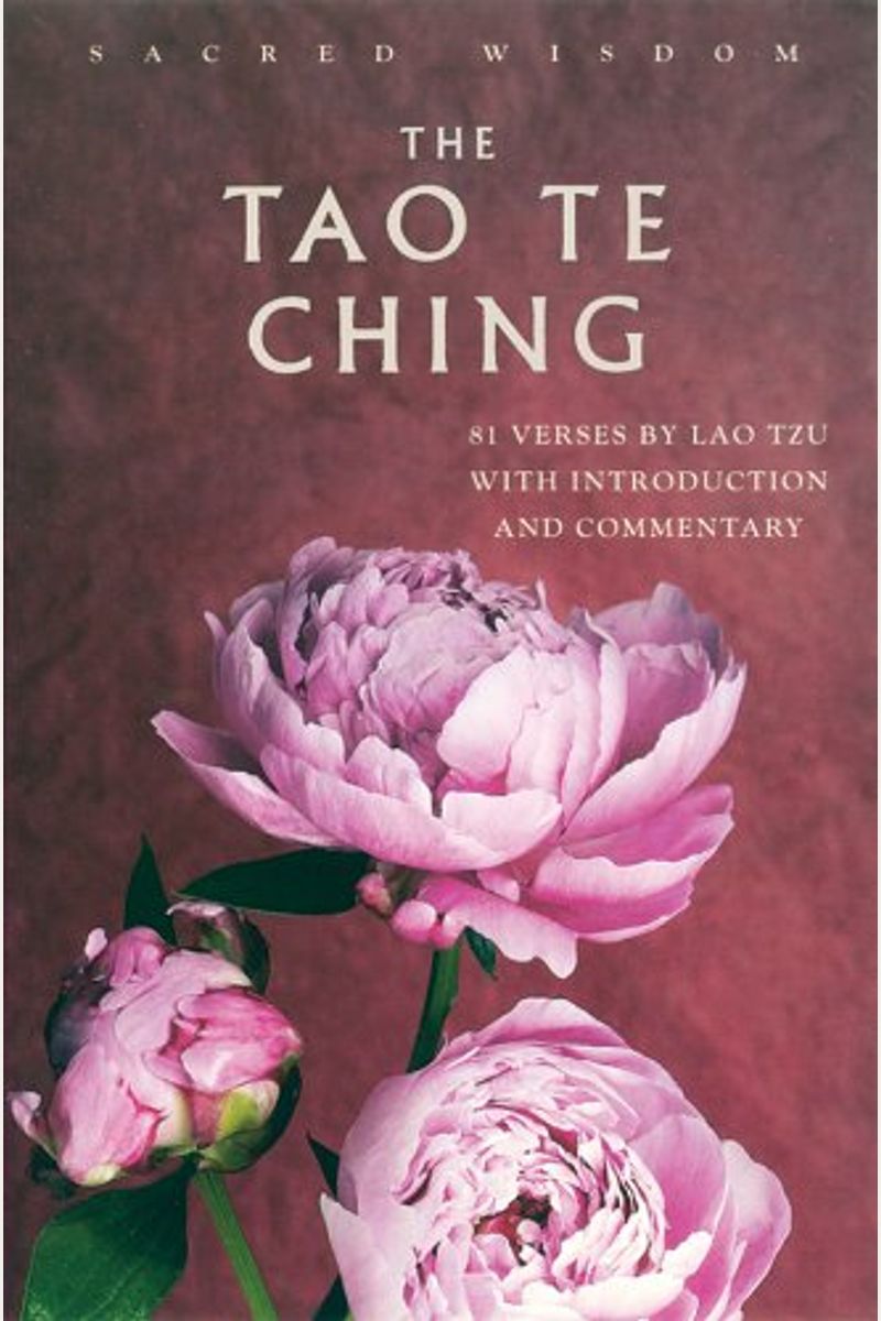 The Tao Te Ching: 81 Verses By Lao Tzu With Introduction And Commentary (Sacred Wisdom)