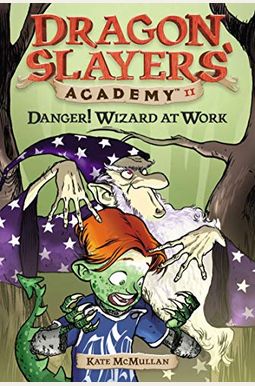 Danger! Wizard At Work! #11 (Dragon Slayers' Academy) Danger! Wizard At Work! #11 (Dragon Slayers' Academy)