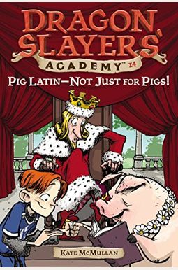 Pig Latin--Not Just for Pigs!: Dragon Slayer's Academy 14 Pig Latin--Not Just for Pigs!: Dragon Slayer's Academy 14