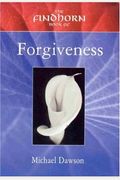 The Findhorn Book Of Forgiveness