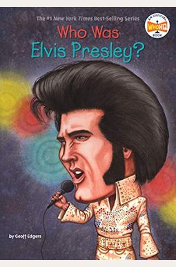 Who Was Elvis Presley? Who Was Elvis Presley?