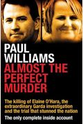 Almost the Perfect Murder: The Killing of Elaine OÂ’Hara, the Extraordinary Garda Investigation and the Trial That Stunned the Nation: The Only Complete Inside Account