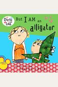 But I Am An Alligator