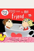 You Can Be My Friend (Charlie And Lola)