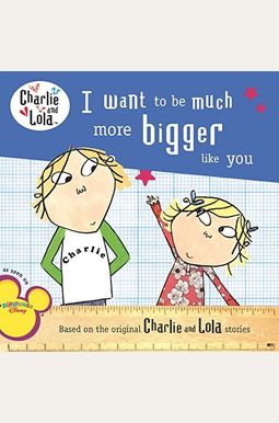 Buy I Want To Be Much More Bigger Like You Book By: Lauren Child