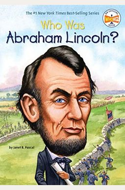 Who Was Abraham Lincoln? Who Was Abraham Lincoln?