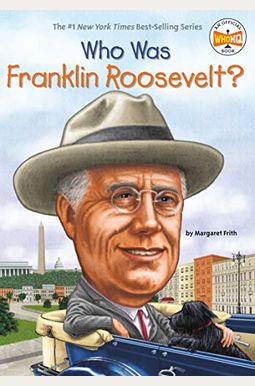 Who Was Franklin Roosevelt? Who Was Franklin Roosevelt?