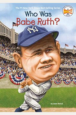 Who Was Babe Ruth? Who Was Babe Ruth?