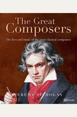 Buy The Great Composers: The Lives And Music Of The Great Classical ...