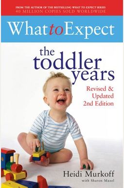 What To Expect: The Toddler Years 2nd Edition What To Expect: The Toddler Years 2nd Edition