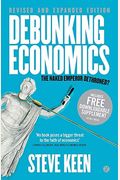 Debunking Economics - Revised And Expanded Edition: The Naked Emperor Dethroned?