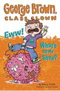 Eww! What's On My Shoe? #11 (George Brown, Class Clown)