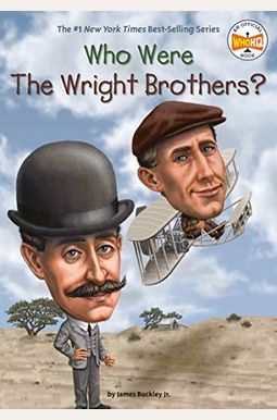 Who Were The Wright Brothers? Who Were The Wright Brothers?