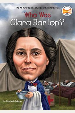 Who Was Clara Barton? Who Was Clara Barton?