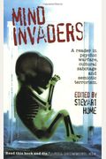Mind Invaders: A Reader In Psychic Warfare, Cultural Sabotage And Semiotic Terrorism