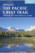 The Pacific Crest Trail: Hiking The Pct From Mexico To Canada