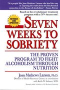 Seven Weeks To Sobriety: The Proven Program To Fight Alcoholism Through Nutrition