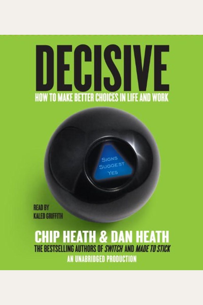 Decisive: How To Make Better Choices In Life And Work