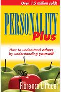 Personality Plus: How To Understand Others By Understanding Yourself