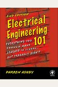 Electrical Engineering 101: Everything You Should Have Learned In School...But Probably Didn't [With Cdrom]