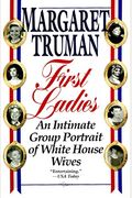 First Ladies: An Intimate Group Portrait Of White House Wives