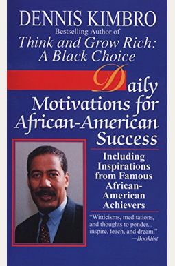 Daily Motivations for African-American Success: Including Inspirations from Famous African-American Achievers Daily Motivations for African-American Success: Including Inspirations from Famous African-American Achievers