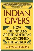 Indian Givers: How The Indians Of The Americas Transformed The World