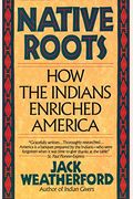Native Roots: How The Indians Enriched America
