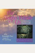 Angels Within Us: A Spiritual Guide To The Twenty-Two Angels That Govern Our Everyday Lives
