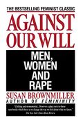 Against Our Will: Men, Women, And Rape