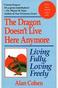Dragon Doesn't Live Here Anymore: Loving Fully, Living Freely