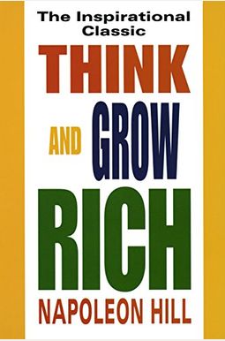 Think and Grow Rich: The Inspirational Classic Think and Grow Rich: The Inspirational Classic