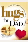Hugs For Dad: Stories, Sayings, And Scriptures To Encourage And Inspire