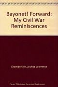 Bayonet! Forward: My Civil War Reminiscences
