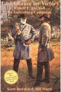 Last Chance For Victory: Robert E. Lee And The Gettysburg Campaign