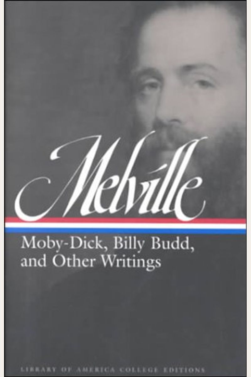 Melville: Moby-Dick, Billy Budd, And Other Writings