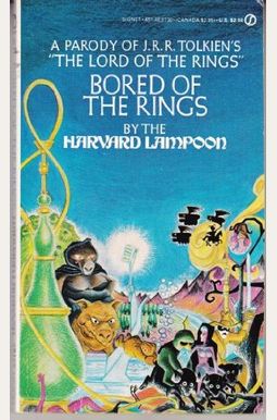 Bored Of The Rings: A Parody Of J. R. R. Tolkien's Lord Of The Rings Bored Of The Rings: A Parody Of J. R. R. Tolkien's Lord Of The Rings