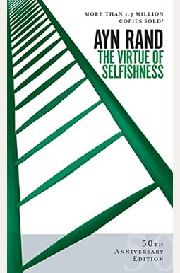 The Virtue of Selfishness: Fiftieth Anniversary Edition The Virtue of Selfishness: Fiftieth Anniversary Edition