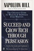 Succeed And Grow Rich Through Persuasion: Revised Edition