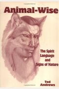 Animal-Wise: The Spirit Language And Signs Of Nature