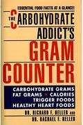 The Carbohydrate Addict's Gram Counter: Essential Food Facts At A Glance