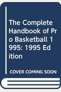 The Complete Handbook of Pro Basketball 1995: 1995 Edition