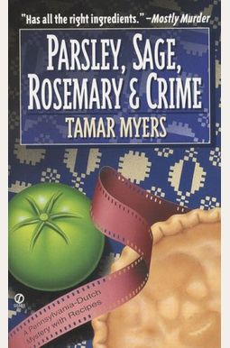 Parsley, Sage, Rosemary and Crime: A Pennsylvania Dutch Mystery with Recipes Parsley, Sage, Rosemary and Crime: A Pennsylvania Dutch Mystery with Recipes