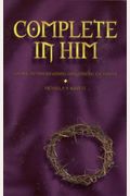 Complete In Him: A Guide To Understanding And Enjoying The Gospel
