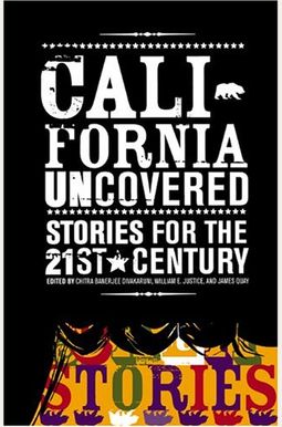 California Uncovered: Stories For The 21st Century California Uncovered: Stories For The 21st Century