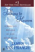Talking To Heaven: A Medium's Message Of Life After Death