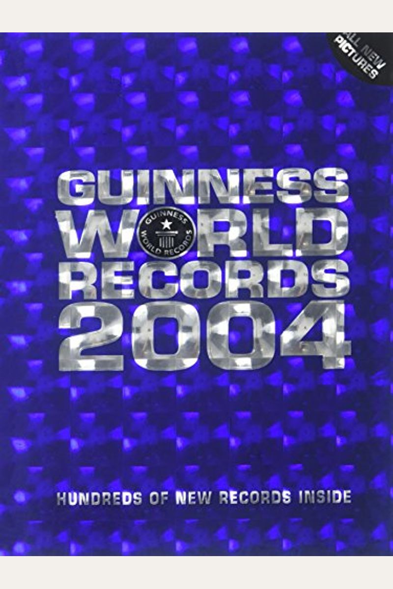 Guinness World Records 2004: Hundreds Of New Records Inside