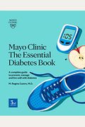 Mayo Clinic: The Essential Diabetes Book 3rd Edition: How to Prevent, Manage and Live Well with Diabetes
